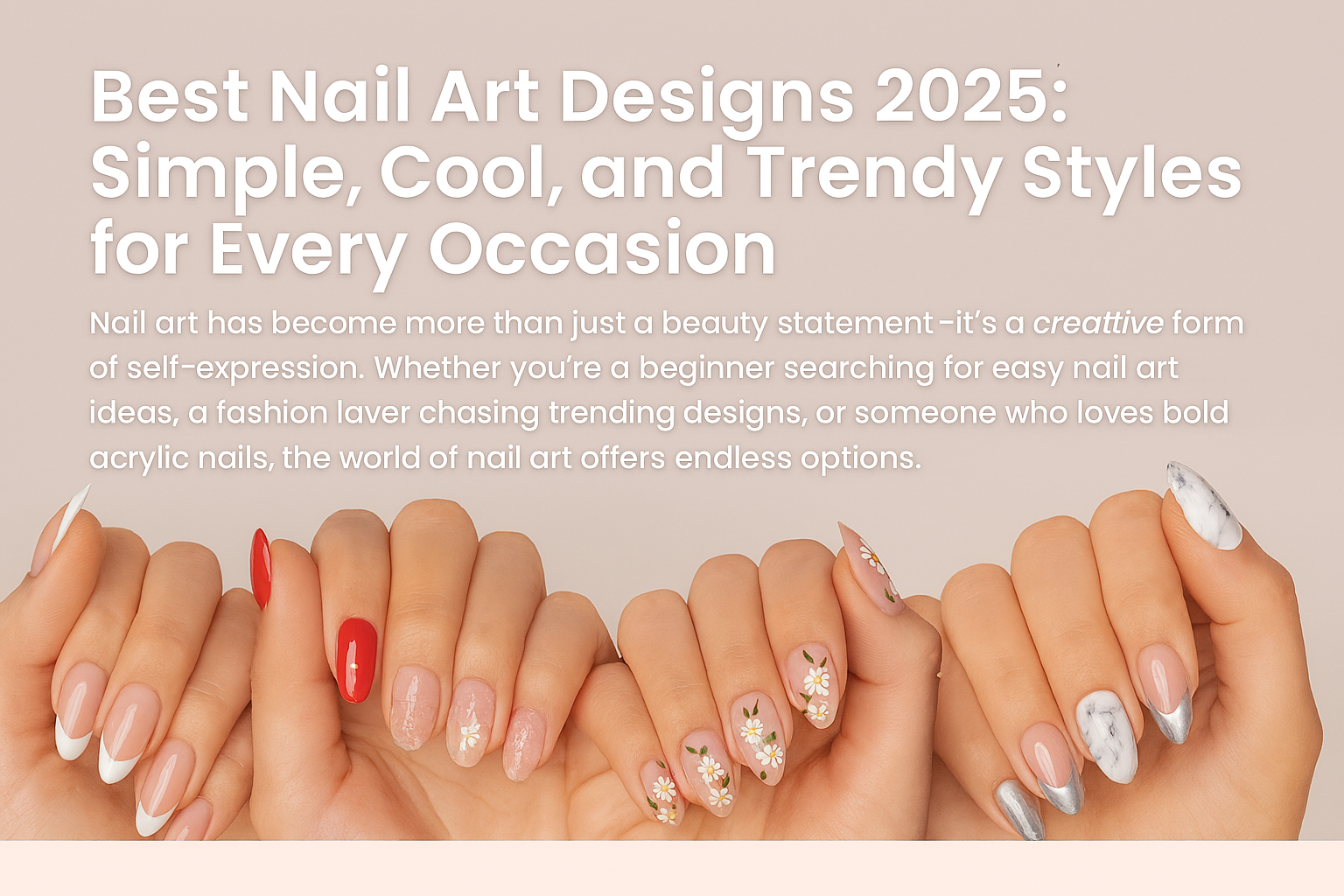 Simple and Trending Nail Art Designs: Beginner to Acrylic Ideas